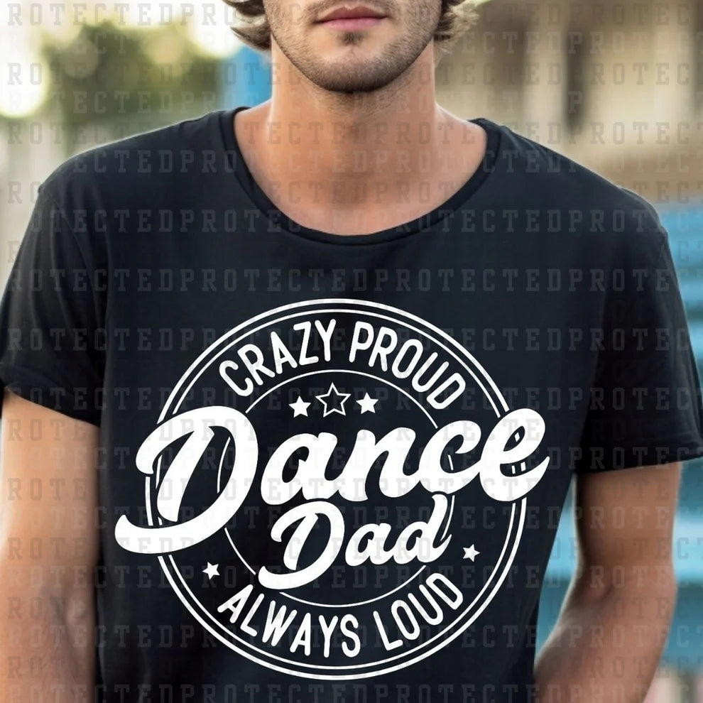 Crazy Proud Dance Dad Always Loud Shirt