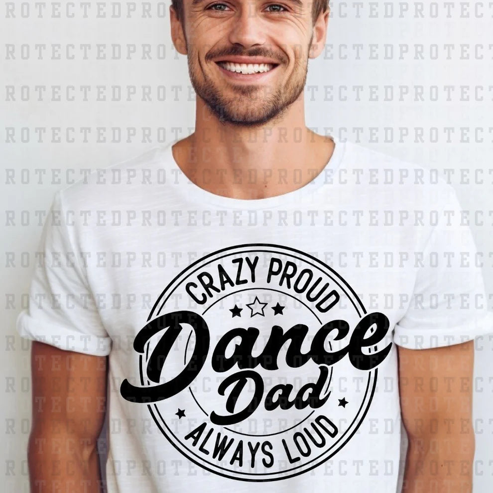 Crazy Proud Dance Dad Always Loud Shirt